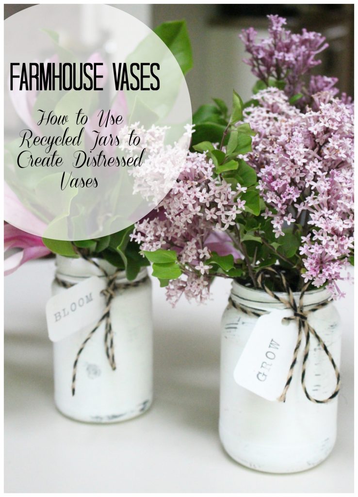 Farmhouse Distressed Jars- Painted Jars- Distressing jars- recycling pantry jars- farmhouse style- flower arrangements- DIY vases- Jar vases- Create with Me Challenge- upcycled jars- pickle jars to vases- farmhouse decor- chalk paint projects- updating jars- DIY- craft